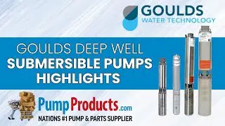 Goulds Deep Well Submersible Pumps Product Highlight