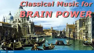 Classical Music for Brain Power - Vivaldi, Mozart, Bach, Handel, Corelli, Couperin, Bartok…