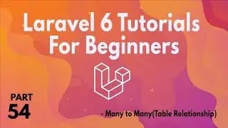 Laravel 6 Tutorials for Beginners(Part 54) -  Many to Many Table Relationship