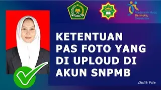 KETENTUAN FOTO DI AKUN SNPMB 2025 || TIPS LULUS SNBP DAN SNBT