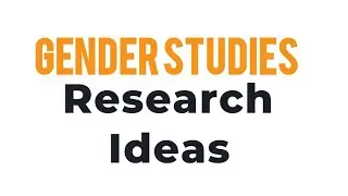 Gender Studies Research Topic Ideas