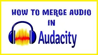 How To Merge Audio in Audacity | Combine Multiple Audio Files In Audacity [SHORT TUTORIAL]