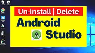 How to un-install Android Studio on Windows 10 | Step by Step