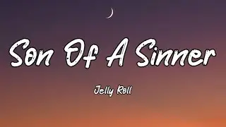 Jelly Roll - Son Of A Sinner (Lyrics)