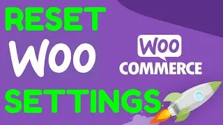 How To RESET WOOcommerce Settings (Step By Step)