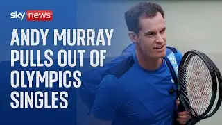 Andy Murray pulls out of Olympics mens singles to focus on doubles