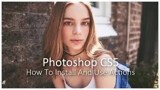 How To Install And Use Actions [Photoshop Tutorial]