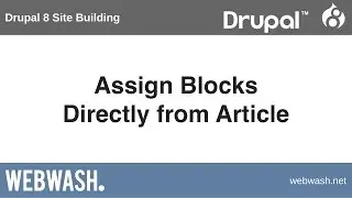 Drupal 8 Site Building, 5.3: Assign Blocks Directly from Article Form