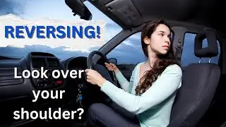 Do you look over your shoulder when reversing?