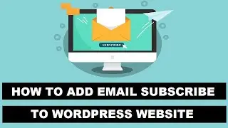 How to Add Email Subscription Form to a WordPress Website Using Mailchimp Plugin