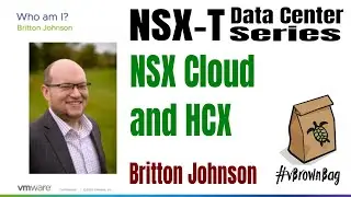 NSX Cloud and HCX with Britton Johnson