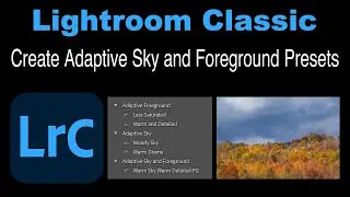 LIGHTROOM CLASSIC (Create Adaptive Sky and Foreground Presets)