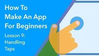 How to Make an App for Beginners - Lesson 9 (Handling Taps)