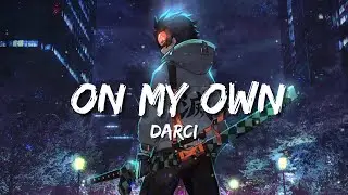 ON MY OWN [DARCI] (LYRICS)