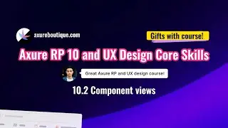 Axure RP 10 and UX design core skills course - 10.2 Component views