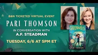 #BNEvents: Pari Thomson on GREENWILD with A.F. Steadman