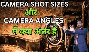 Difference between camera shot sizes and camera angles | Film techniques camera shots and angles