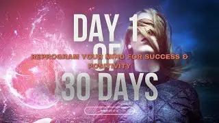 Day 1 of 30 Days | Reprogram Your Mind for Success & Positivity | 30-Minute Morning Transformation