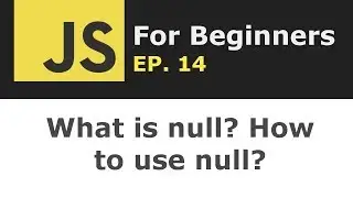 Javascript null data type explained | JS for Beginners Ep. 14