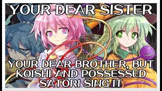 Your Dear Sister - Your Dear Brother [Touhou V. Mix] / but Koishi and Possessed Satori sing it - FNF