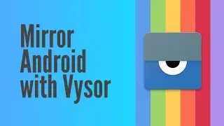 How to Mirror Android Device in Windows 10 Using Vysor Chrome Extension