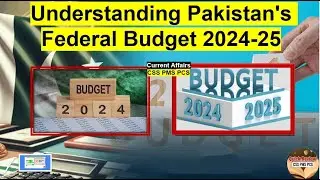 Understanding Pakistans Federal Budget 2024-25