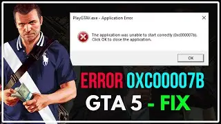 How to FIX GTA 5 Error 0xc00007b | PlayGTAV.exe | The Application Was Unable To Start Correctly