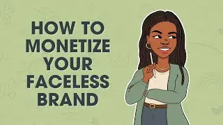 How to Monetize Your Brand Without Necessarily Showing Your Face: Faceless Brand Strategies