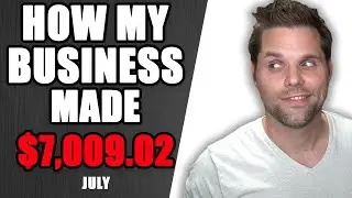 How my Business Made $7,019.32 in July 2020 - Income Report