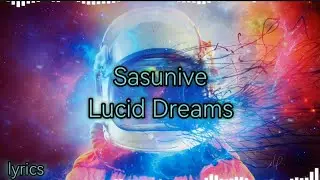 Sasunive - Lucid Dreams, перевод и текст песни (lyrics)