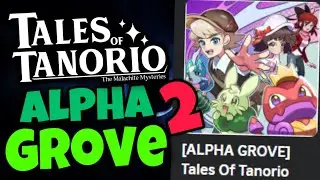 🔴  Alpha Grove P2 Update in Tales of Tanorio Today!