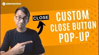 Custom Close Button Pop Up - Elementor Wordpress Tutorial