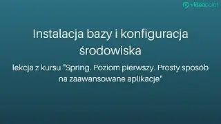 Instalacja bazy i konfiguracja środowiska - lekcja z kursu Spring | Videopoint.pl