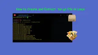 How to Create and Extract tar.gz file in Linux ?