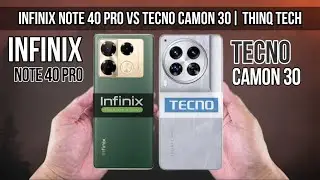 Infinix Note 40 Pro Vs Tecno Camon 30 | ThinQ Tech