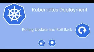 Kubernetes Tutorial - Understand Deployments | Rolling Update and Rollbacks on Kubernetes| K8S