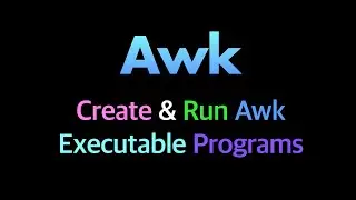 How to Create & Run Awk Executable Programs on Linux