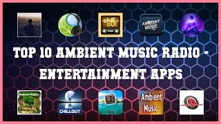 Top 10 Ambient Music Radio Android App