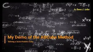 My Demo of the ABCube Method for Solving a 3x3x3 Rubik's Cube