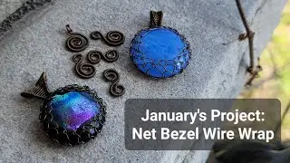 Wire Wrap Net Bezel: January Craft Along Kit Unboxing and Projects 2023