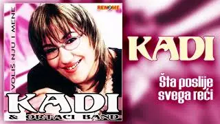 Kadi - Sta poslije svega reci (Audio 2005)