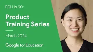 EDU in 90: Product Training Series - March 2024