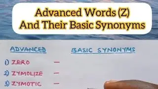 Advanced Words (Z); their Basic Synonyms.