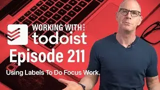 How To Use Todoist Labels To Focus In On Specific Types of Work