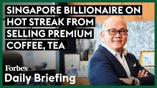 Singapore Billionaire On Hot Streak From Selling Premium Coffee, Tea