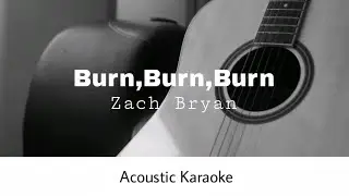 Zach Bryan - Burn,Burn,Burn (Acoustic Karaoke)