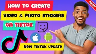 How to Create Video & Photo Stickers on TikTok | New TikTok Update Tiktok Sticker