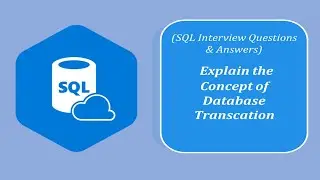 SQL Interview Question and Answers | Explain the Concept of Database Transaction