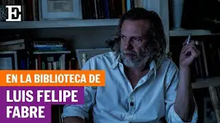 En la biblioteca de Luis Felipe Fabre | EL PAÍS