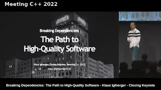 Breaking Dependencies: The Path to High-Quality Software - Klaus Iglberger - Meeting C++ 2022